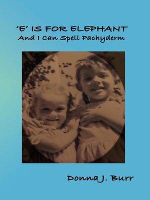 cover image of 'E' is For Elephant-And I Can Spell Pachyderm